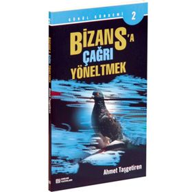 BIZANSA ÇAĞRI YÖNELTMEK - AHMET TAŞGETİREN
