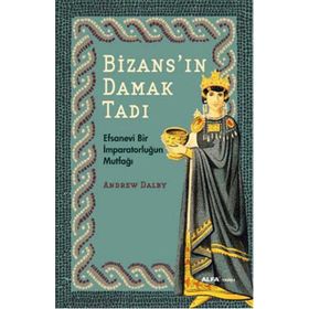 Bizans'ın Damak Tadı - Andrew Dalby