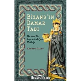 Bizans'ın Damak Tadı - Andrew Dalby