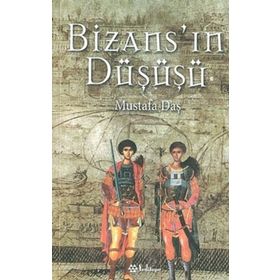 Bizans’ın Düşüşü - Mustafa Daş
