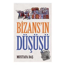 Bizans’ın Düşüşü - Mustafa Daş