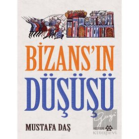 Bizans’ın Düşüşü - Mustafa Daş