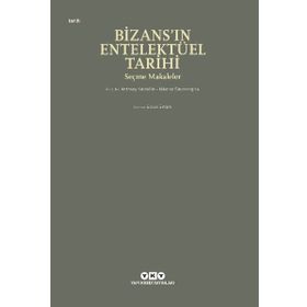 Bizans'ın Entelektüel Tarihi - Anthony Kaldellis