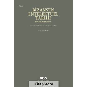 Bizans'ın Entelektüel Tarihi - Anthony Kaldellis