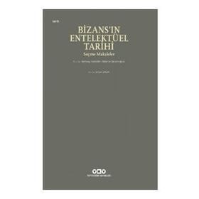 Bizans'ın Entelektüel Tarihi - Anthony Kaldellis