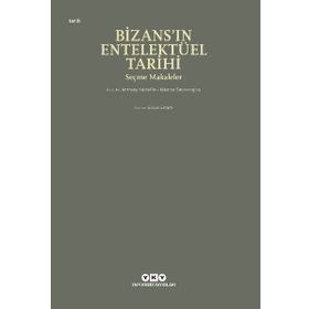 Bizans'ın Entelektüel Tarihi - Anthony Kaldellis