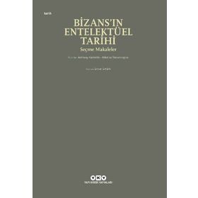 Bizans'ın Entelektüel Tarihi - Anthony Kaldellis
