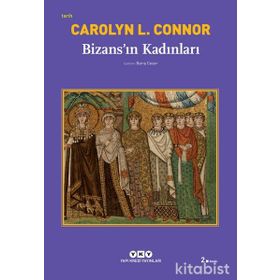 BİZANSIN KADINLARI - CAROLYN L. CONNOR