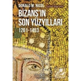 Bizansın Son Yüzyılları 1261-1453 - Donald Nicol