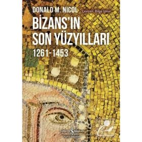 Bizansın Son Yüzyılları 1261-1453 - Donald Nicol
