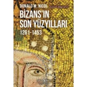 Bizansın Son Yüzyılları 1261-1453 - Donald Nicol