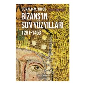 Bizansın Son Yüzyılları 1261-1453 - Donald Nicol