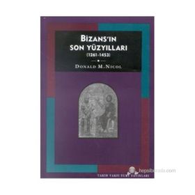 Bizansın Son Yüzyılları 1261-1453 - Donald Nicol
