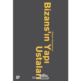 Bizans’ın Yapı Ustaları - robert qusterhout