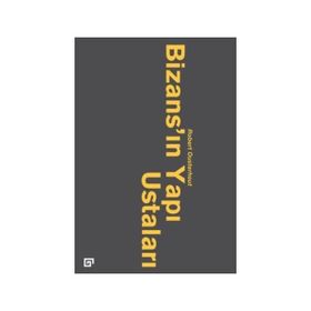 Bizans’ın Yapı Ustaları - robert qusterhout