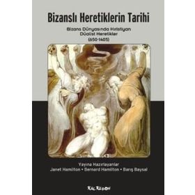 Bizanslı Heretiklerin Tarihi - Janet Hamilton