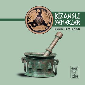 BİZANSLI YEMEKLER - SEMA TEMIZKAN