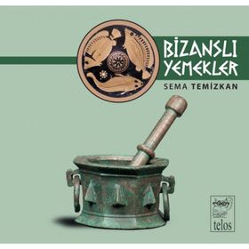 BİZANSLI YEMEKLER - SEMA TEMIZKAN