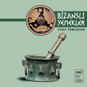 BİZANSLI YEMEKLER - SEMA TEMIZKAN
