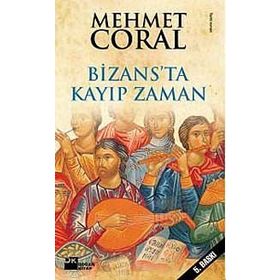 Bizans’ta Kayıp Zaman - Mehmet Coral
