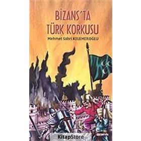 BIZANS`TA TÜRK KORKUSU - MEHMET SABRI KELEMEROĞLU