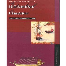 BIZANS'TAN OSMANLI'YA İSTANBUL LİMANI - WOLFGANG MÜLLER-WIENER