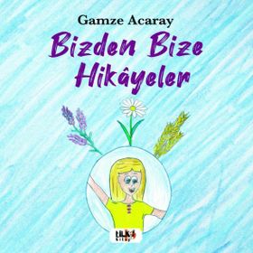 Bizden Bize Hikayeler Gamze Acaray
