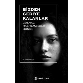 Bizden Geriye Kalanlar - Golnaz Hashemzadeh Bonde