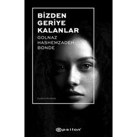 Bizden Geriye Kalanlar - Golnaz Hashemzadeh Bonde