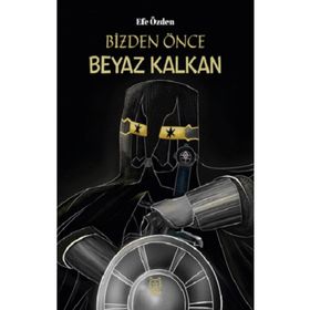Bizden Önce Beyaz Kalkan - Efe Özden
