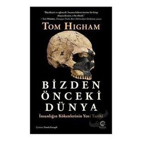 Bizden Önceki Dünya - Tom Higham