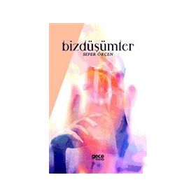 Bizdüşümler - Sefer Örçen