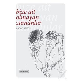 Bize Ait Olmayan Zamanlar - Canan Aktaş