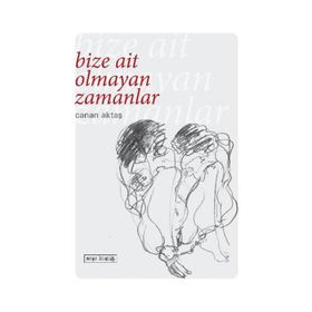 Bize Ait Olmayan Zamanlar - Canan Aktaş