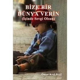 Bize Bir Dünya Verin - Ömer Kalbaz