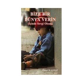 Bize Bir Dünya Verin - Ömer Kalbaz