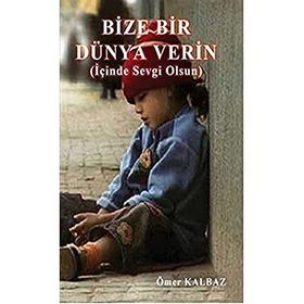 Bize Bir Dünya Verin - Ömer Kalbaz
