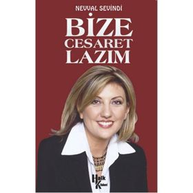 Bize Cesaret Lazım - Nevval Sevindi