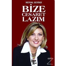 Bize Cesaret Lazım - Nevval Sevindi