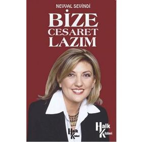 Bize Cesaret Lazım - Nevval Sevindi