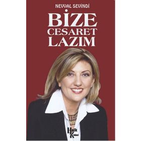 Bize Cesaret Lazım - Nevval Sevindi