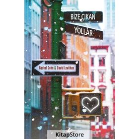 Bize Çıkan Yollar - David Levithan Rachel Cohn