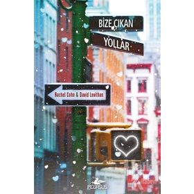 Bize Çıkan Yollar - David Levithan Rachel Cohn