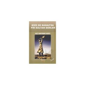 BIZE DE BANAZ'DA PIR SULTAN DERLER - ALI HAYDAR AVCI