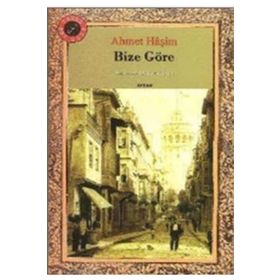 BIZE GÖRE - AHMET HAŞİM (ISBN:9786054309108)