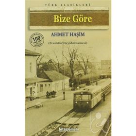 BIZE GÖRE - AHMET HAŞİM (ISBN:9786054309108)