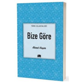 BIZE GÖRE - AHMET HAŞİM (ISBN:9786054309108)