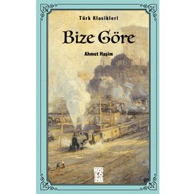 BIZE GÖRE - AHMET HAŞİM (ISBN:9789754472401)