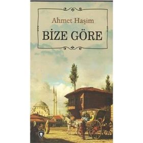 BIZE GÖRE - AHMET HAŞİM (ISBN:9789754686173)