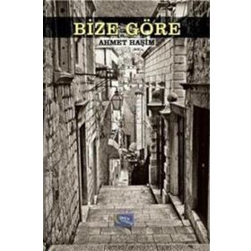 BIZE GÖRE - AHMET HAŞİM (ISBN:9789754686173)